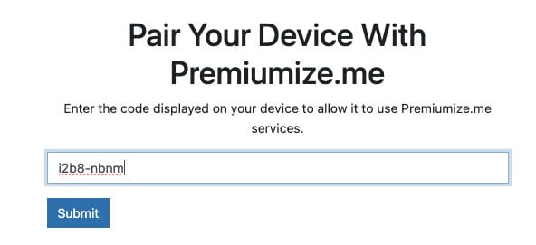 Open an Internet browser on another device and go to the following page - premiumize.me/device and enter the code from the previous step.