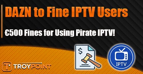 DAZN Fining IPTV Users