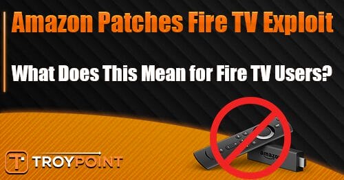 Amazon Patches Fire TV Exploit