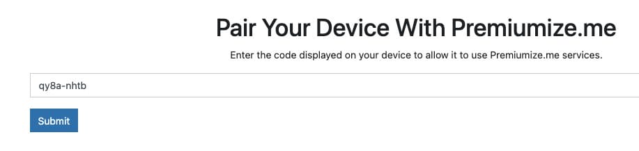 Visit premiumize.me/device and enter the code from the previous step.