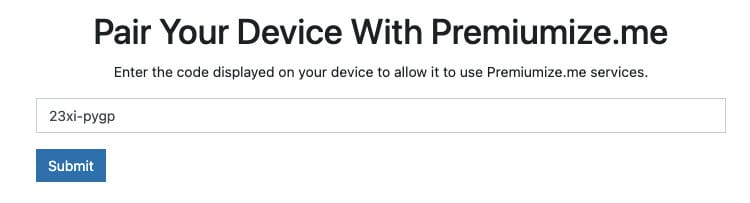 Visit premiumize.me/device and enter the provided code.
